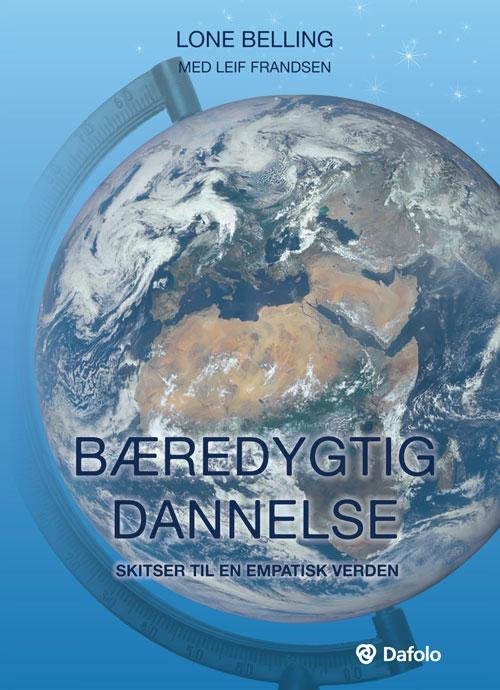 Bæredygtig dannelse - Lone Belling med Leif Frandsen - Books - Dafolo - 9788771603750 - January 19, 2017