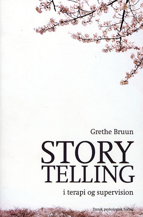 Storytelling i terapi og supervision - Grethe Bruun - Bøger - Psykologisk Forlag - 9788777065750 - 29. maj 2009