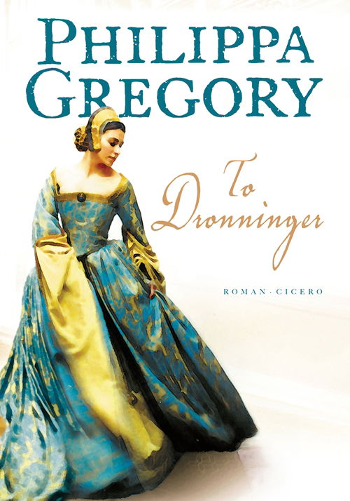 To dronninger - Philippa Gregory - Książki - Cicero - 9788777148750 - 12 lutego 2009