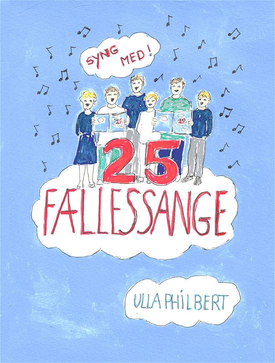 25 Fællessange - Ulla Philbert - Livres - Eget forlag - 9788793610750 - 4 janvier 2019