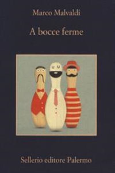 Cover for Marco Malvaldi · A bocce ferme (MERCH) (2018)