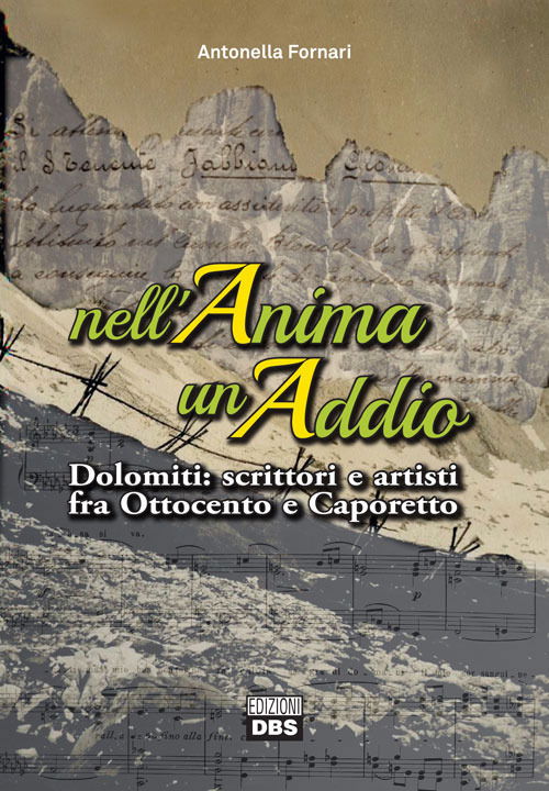 Cover for Antonella Fornari · Nell'anima Un Addio. Dolomiti: Scrittori E Artisti Fra Ottocento E Caporetto (Book)