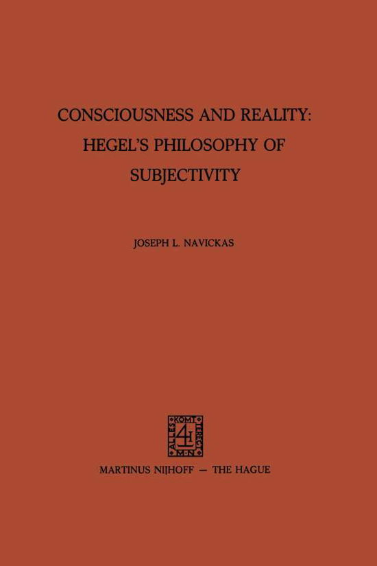 J.L. Navickas · Consciousness and Reality: Hegel's Philosophy of Subjectivity: Hegel's Philosophy of Subjectivity (Paperback Book) [Softcover reprint of the original 1st ed. 1976 edition] (1976)