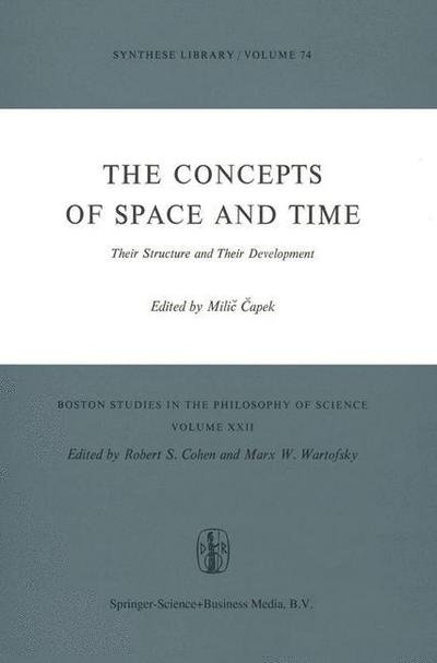 Cover for M Capek · The Concepts of Space and Time: Their Structure and Their Development - Boston Studies in the Philosophy and History of Science (Paperback Bog) [Softcover reprint of the original 1st ed. 1976 edition] (1975)
