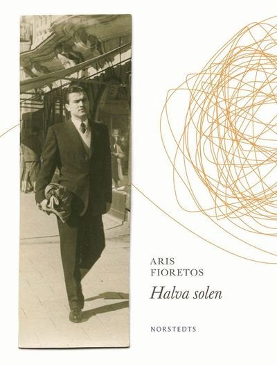 Cover for Aris Fioretos · Halva solen (ePUB) (2012)