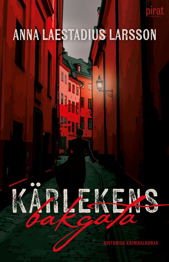 Cover for Anna Laestadius Larsson · Kärlekens bakgata (Inbunden Bok) (2024)