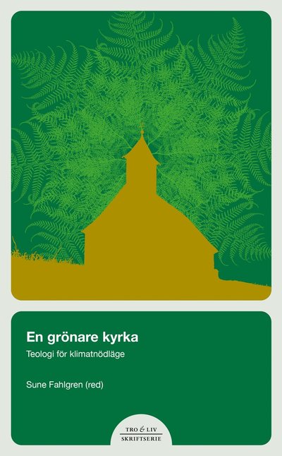 Cover for Sune Fahlgren · En grönare kyrka : andlig vägledning i klimatkrisen (Buch) (2022)