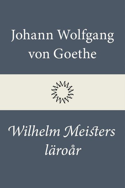 Wilhelm Meisters läroår - Johann Wolfgang von Goethe - Books - Modernista - 9789174997750 - May 31, 2022