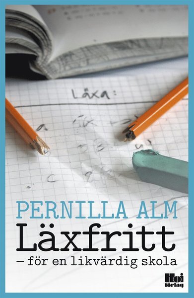 Cover for Pernilla Alm · Läxfritt : för en likvärdig skola (ePUB) (2014)