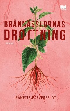 Cover for Jeanette Bäfverfeldt · Brännässlornas drottning (Paperback Book) (2021)