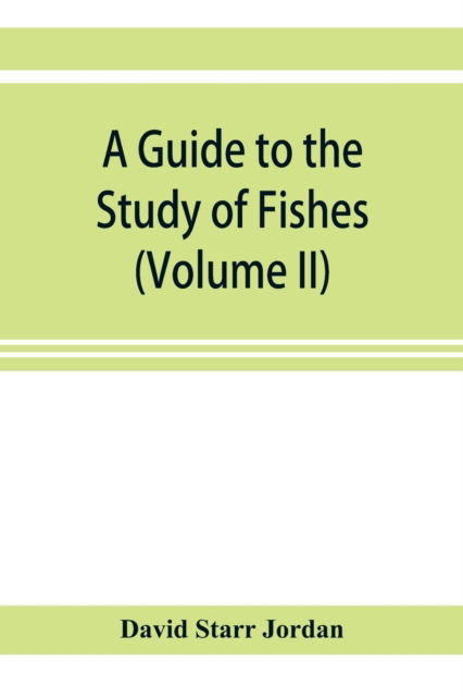 Cover for David Starr Jordan · A guide to the study of fishes (Volume II) (Paperback Book) (2019)