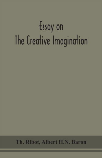 Essay on the creative imagination - Theodule Armand Ribot - Books - Alpha Edition - 9789354151750 - September 14, 2020