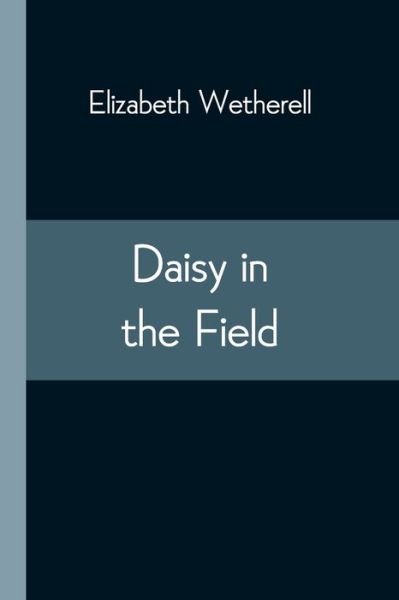 Cover for Elizabeth Wetherell · Daisy in the Field (Pocketbok) (2021)