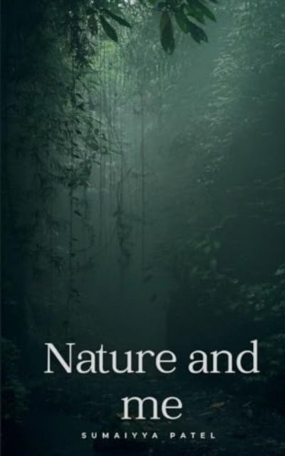 Cover for Sumaiyya Patel · Nature and me (Paperback Book) (2024)