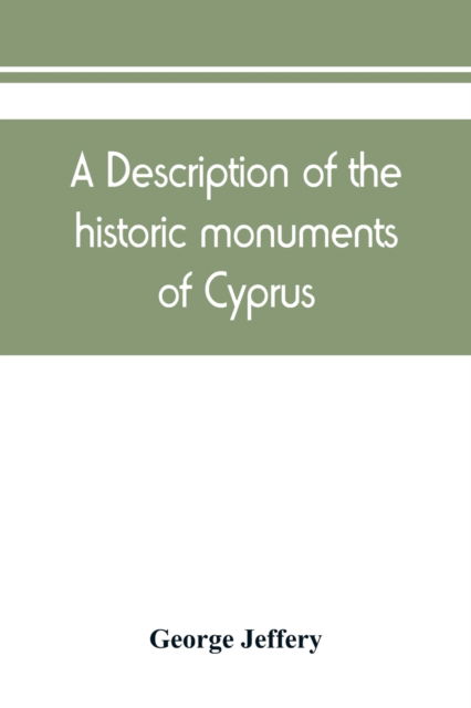 Cover for George Jeffery · A description of the historic monuments of Cyprus. Studies in the archaeology and architecture of the island (Paperback Book) (2019)