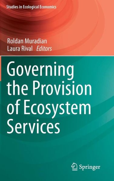 Cover for Roldan Muradian · Governing the Provision of Ecosystem Services - Studies in Ecological Economics (Hardcover Book) [2013 edition] (2012)