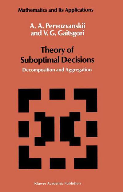 A. A. Pervozvanskii · Theory of Suboptimal Decisions: Decomposition and Aggregation - Mathematics and Its Applications (Pocketbok) [Softcover Reprint of the Original 1st Ed. 1988 edition] (2011)