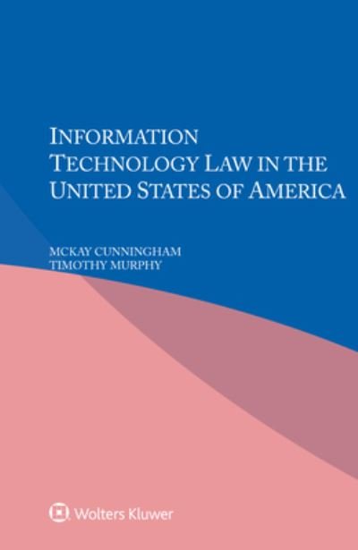 Information Technology Law in the United States of America - McKay Cunningham - Kirjat - Kluwer Law International - 9789403549750 - tiistai 20. syyskuuta 2022