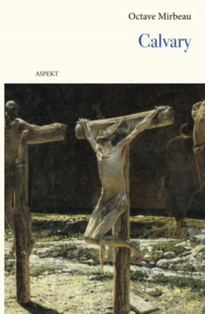 Calvary - Octave Mirbeau - Books - Aspekt B.V., Uitgeverij - 9789464249750 - January 17, 2022