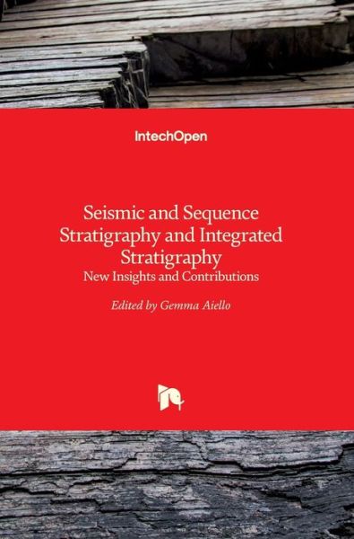 Cover for Gemma Aiello · Seismic and Sequence Stratigraphy and Integrated Stratigraphy: New Insights and Contributions (Innbunden bok) (2017)