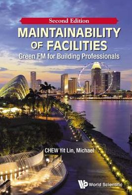 Cover for Chew, Yit Lin Michael (Nus, S'pore) · Maintainability Of Facilities: Green Fm For Building Professionals (Paperback Book) [Second edition] (2016)