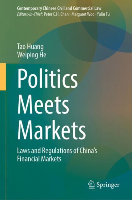 Cover for Tao Huang · Politics Meets Markets: Laws and Regulations of China’s Financial Markets - Contemporary Chinese Civil and Commercial Law (Hardcover Book) [2024 edition] (2024)