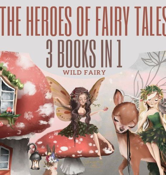 Cover for Wild Fairy · The Heroes of Fairy Tales (Hardcover Book) (2021)