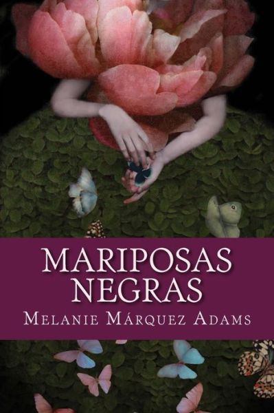 Cover for Melanie Marquez Adams · Mariposas Negras (Paperback Book) (2017)