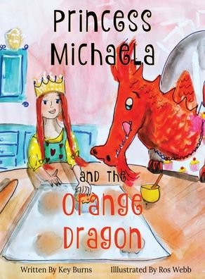 Cover for Key Burns · Princess Michaela and the Orange Dragon (Innbunden bok) (2022)