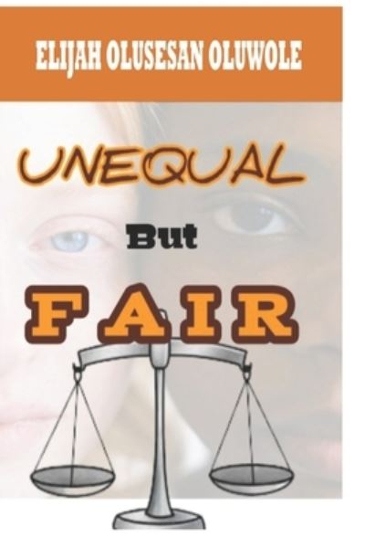 Cover for Elijah Olusesan Oluwole · Unequal But Fair 1 (Paperback Book) (2022)