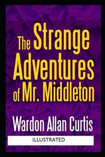 Cover for Wardon Allan Curtis · The Strange Adventures of Mr. Middleton Illustrated (Paperback Book) (2022)