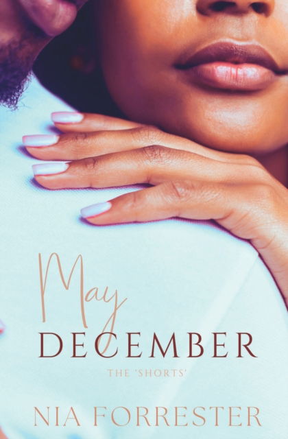 May December - Shorts - Nia Forrester - Livres - Independently Published - 9798427048750 - 6 mars 2022