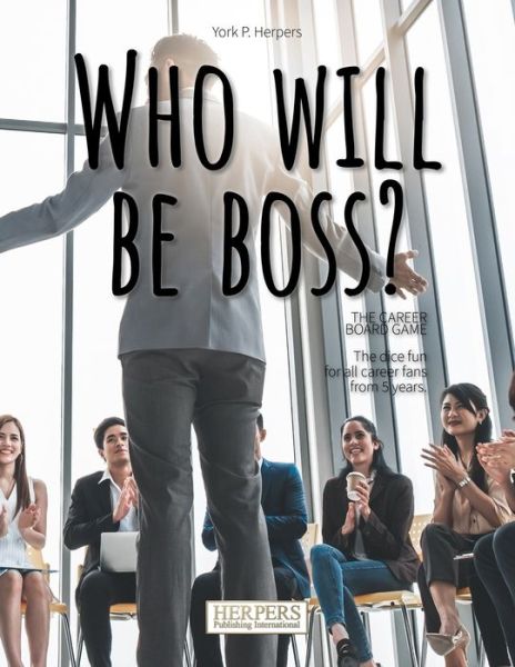 Cover for York P Herpers · Who will be boss? The career Boardgame (Paperback Book) (2021)