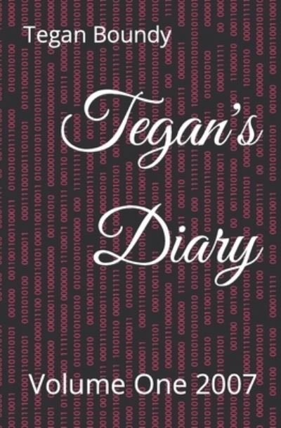 Cover for Tegan Lisha Boundy · Tegan's Diary: Volume One 2007 (Pocketbok) (2021)