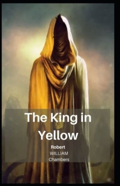 The King in Yellow Robert William Chambers - Robert William Chambers - Książki - Independently Published - 9798501412750 - 9 maja 2021