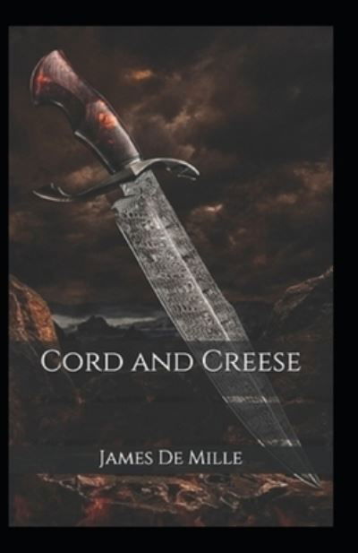 Cord and Creese Annotated - James De Mille - Kirjat - Independently Published - 9798513235750 - tiistai 1. kesäkuuta 2021