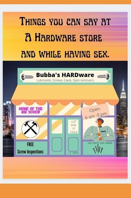 Cover for G Hud · Things you can say at a hardware store AND while having sex. - Gag Gift Books by G HUD (Paperback Book) (2021)