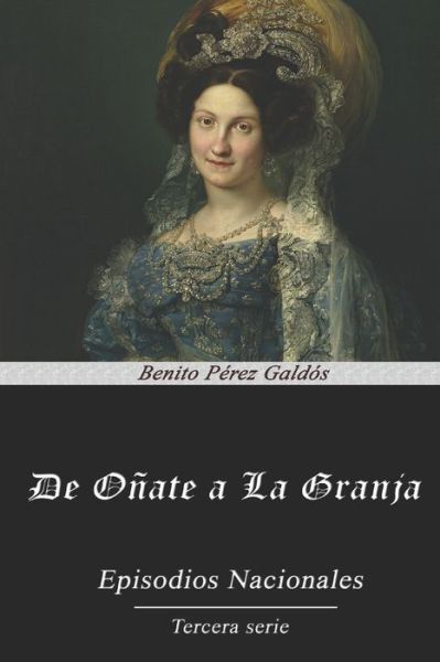 De Onate a La Granja - Benito Perez Galdos - Books - Independently Published - 9798557668750 - October 26, 2020