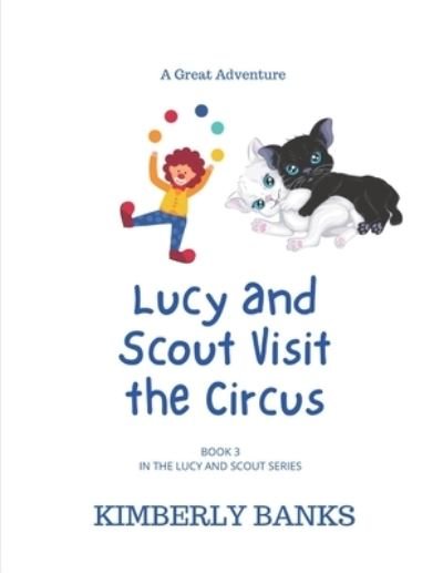Cover for Kimberly Banks · Lucy and Scout Visit the Circus: Book 3 of the Lucy and Scout Series - The Lucy and Scout (Taschenbuch) (2020)