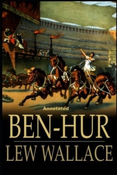 Cover for Lewis Wallace · Ben-Hur -A Tale of the Christ Annotated (Paperback Book) (2021)