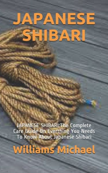 Japanese Shibari - Williams Michael - Kirjat - Independently Published - 9798595808750 - lauantai 16. tammikuuta 2021