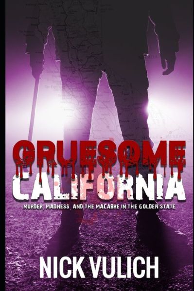 Cover for Nick Vulich · Gruesome California: Murder, Madness, and Macabre in The Golden State - Gruesome (Paperback Book) (2020)