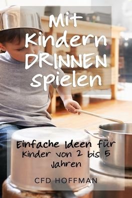 Cover for Cfd Hoffmann · Mit Kindern drinnen spielen (Pocketbok) (2020)