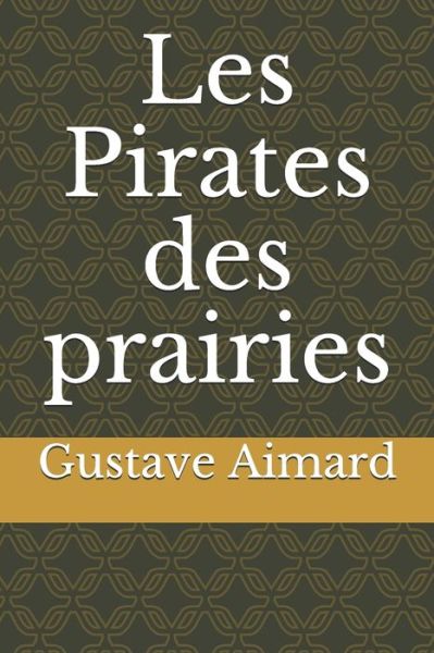 Cover for Gustave Aimard · Les Pirates des prairies (Paperback Book) (2020)