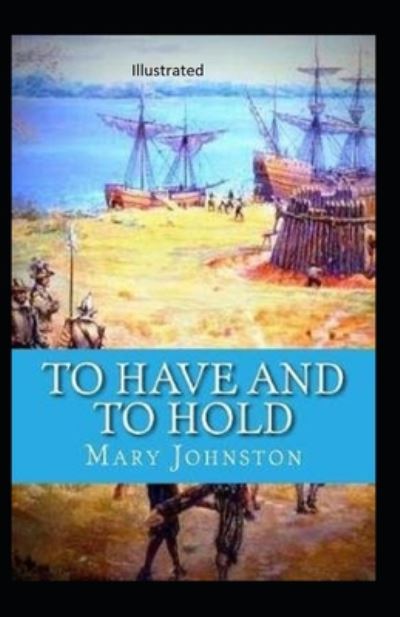 Cover for Mary Johnston · To Have and To Hold Illustrated (Paperback Book) (2020)