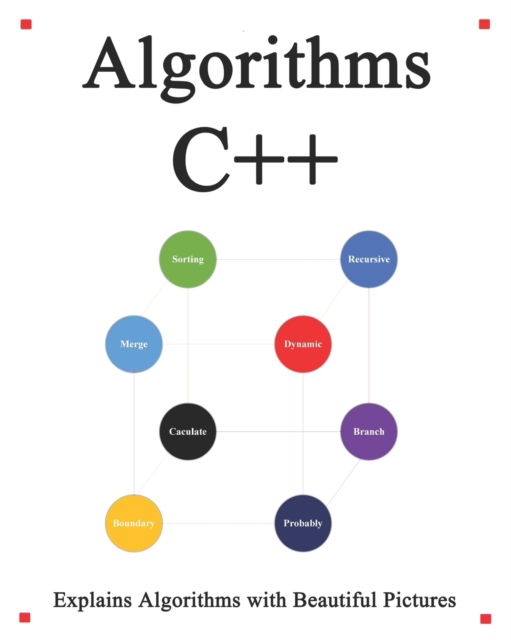 Cover for Yang Hu · Algorithms C++: Explains Algorithms with Beautiful Pictures Learn it Easy Better and Well (Paperback Book) (2020)