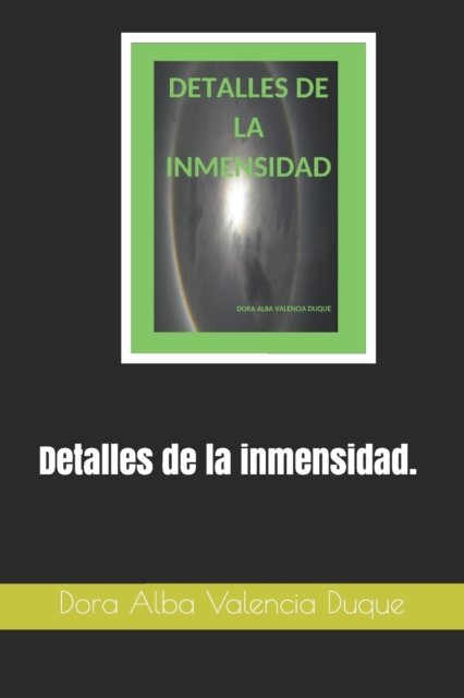 Cover for Dora Alba Velencia Duque · Detalles de la inmensidad. (Pocketbok) (2020)