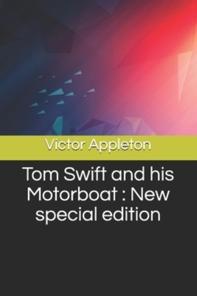 Tom Swift and his Motorboat - Victor Appleton - Books - Independently Published - 9798685969750 - September 13, 2020