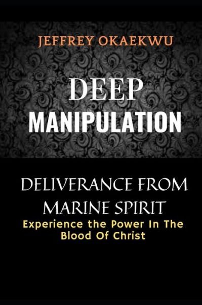 Cover for Jeffrey Okaekwu · Deep Manipulation (Paperback Book) (2020)
