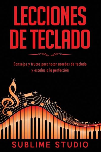 Lecciones de teclado - Sublime Studio - Boeken - Independently Published - 9798692365750 - 30 september 2020